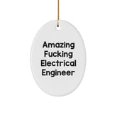 Funny Electrical Engineer Gifts, Oval Ornament for Christmas, 'Amazing F--king Electrical Engineer' Quote, Gifts from Men to Electrical Engineer Friends - Image 1